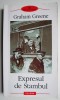Expresul de Stambul - Graham Greene (Beletristica, Carte)