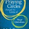 Praying Circles Around the Lives of Your Children