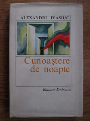 Alexandru Ivasiuc - Cunoastere de noapte (1979, editie cartonata) foto