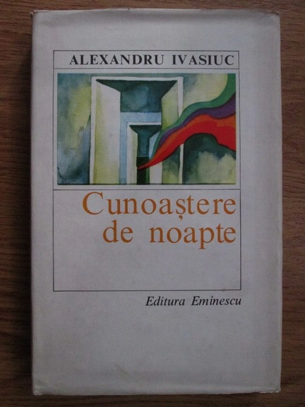 Alexandru Ivasiuc - Cunoastere de noapte (1979, editie cartonata)