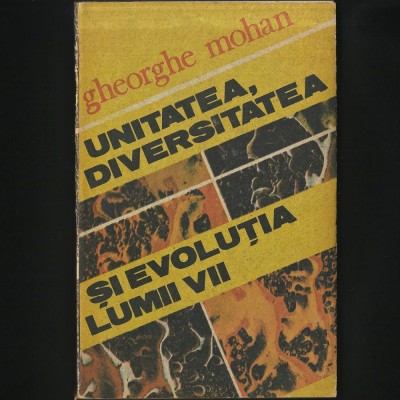 UNITATEA, DIVERSITATEA ȘI EVOLUȚIA LUMII VII - GHEORGHE MOHAN foto