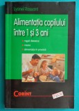 Lyonel Rossant &ndash; Alimentatia copilului intre 1 si 3 ani retete reguli dietetice