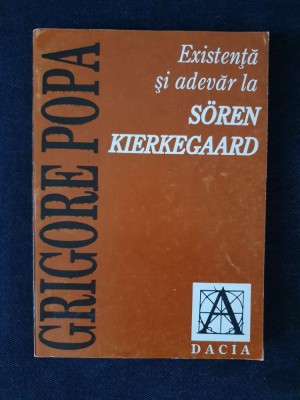 Existenta si adevar la Soren Kierkegaard &amp;ndash; Grigore Popa foto