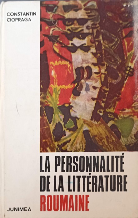 LA PERSONNALITE DE LA LITTERATURE ROUMAINE-CONSTANTIN CIOPRAGA-221286