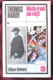 MICILE IRONII ALE VIETII, Thomas Hardy, 1984. Clasicii Literaturii Universale