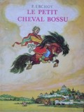 Le Petit Cheval Bossu - P. Erchov, Ilustratii N. Kotcherguine, Radouga 1985, Franceza, Coperta Cartonata