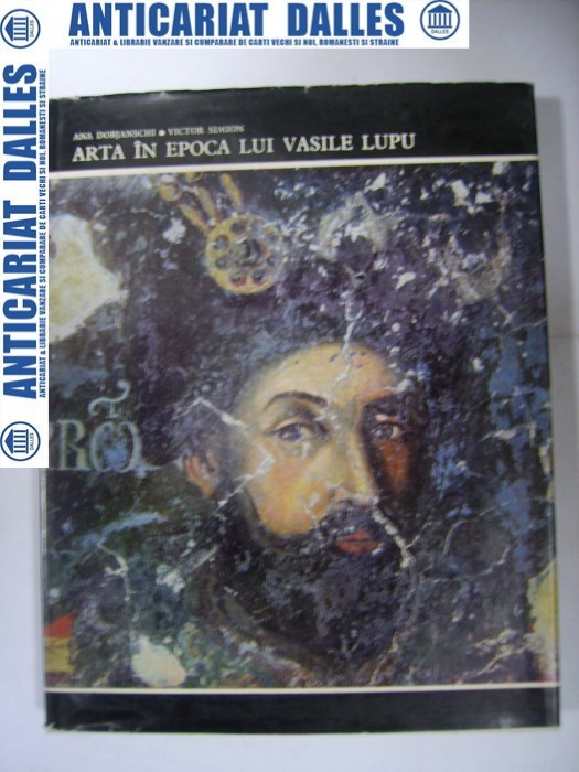 ARTA IN EPOCA LUI VASILE LUPU - Ana Dobjanschi, Victor Simion