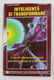 INTELIGENTA SI TRANSFORMARE - CUM SA OBTINEM SUCCESUL PRIN FORTA MINTII SI A SUFLETULUI de CLAUDIU TRANDAFIR si IULIA BONTAS , 2001