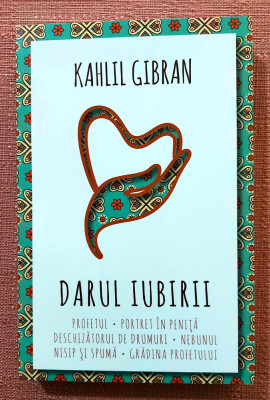 Darul iubirii. Profetul. Portret in penita. Editura Herald, 2021 - Kahlil Gibran foto