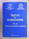 TRATAT DE PETROCHIMIE , VOL. 3 / Produse petrochimice prelucrate