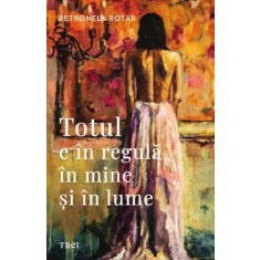 Totul e in regula in mine si in lume &ndash; Petronela Rotar