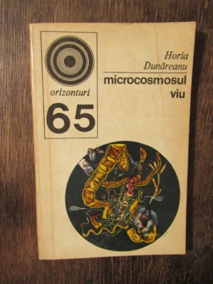 Microcosmosul viu - Horia Dunăreanu foto