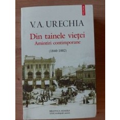 Din tainele vietei Amintiri contimporane 1840-1882 - V.A. Urechia