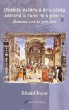 Dorinta naturala de a cauta adevarul la Toma de Aquino in Summa contra gentiles | Eduard Bucur, Galaxia Gutenberg