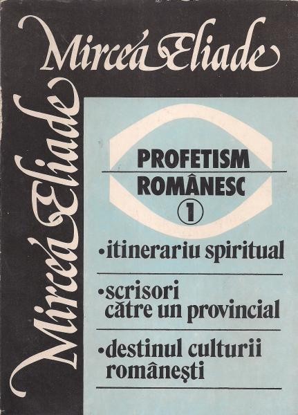 M. Eliade - Profetism rom&acirc;nesc ( vol. 1 )