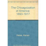 The Chicagoization of America, 1893-1917