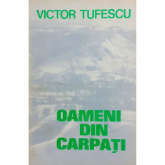 Carte Victor Tufescu - Oameni Din Carpati foto