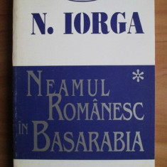 NEAMUL ROMANESC IN BASARABIA - N. IORGA VOL.1 + VOL.2