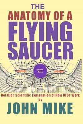 The Anatomy of a Flying Saucer: Detailed Scientific Explanaion of How UFOs WOR foto
