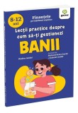 &bdquo;Lecții practice despre cum să-ți gestionezi BANII&rdquo; de Walter Andal, publicată de Editura Gama, educatie financiara 8 -12 ani