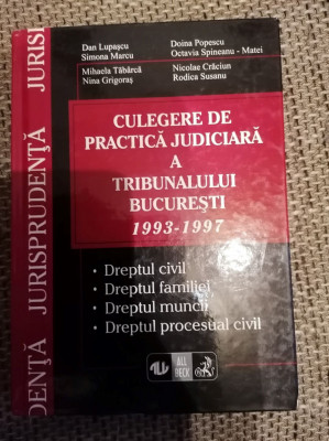 Culegere de practică judiciară a Tribunalului București 1993 - 1997 foto