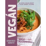 Veg&aacute;n szak&aacute;csk&ouml;nyv - 100 remek veg&aacute;n recept a vil&aacute;g minden t&aacute;j&aacute;r&oacute;l - Adele McConnell