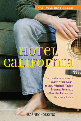 Hotel California: The True-Life Adventures of Crosby, Stills, Nash, Young, Mitchell, Taylor, Browne, Ronstadt, Geffen, the Eagles, and T foto