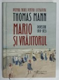 MARIO SI VRAJITORULde THOMAS MANN , POVESTIRI 1919 -1953 ,2022, EDITIE CARTONATA