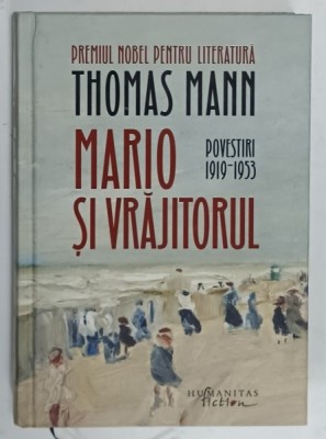 MARIO SI VRAJITORULde THOMAS MANN , POVESTIRI 1919 -1953 ,2022, EDITIE CARTONATA foto