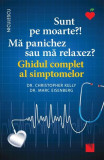 Carte Sunt pe moarte? Ma panichez sau ma relaxez? Ghid complet simptome Christopher Kelly Marc Eisenberg Niculescu Medicina