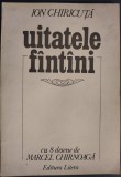 Dr. ION CHIRICUTA - UITATELE FINTINI / FANTANI (VERSURI, editia princeps - 1983) [CU 8 DESENE DE MARCEL CHIRNOAGA]