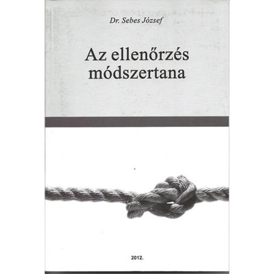 Az ellenőrz&amp;eacute;s m&amp;oacute;dszertana - Dr. Sebes J&amp;oacute;zsef foto