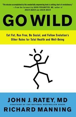 Go Wild: Eat Fat, Run Free, Be Social, and Follow Evolution&amp;#039;s Other Rules for Total Health and Well-Being foto