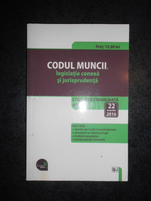 Codul muncii, legislatie conexa si jurisprudenta (22 martie 2016)