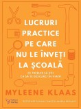 Lucruri practice pe care nu le inveti la scoala