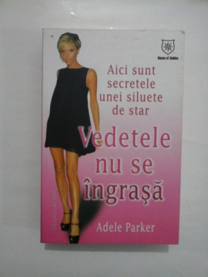 Vedetele nu se ingrasa - Adele Parker foto