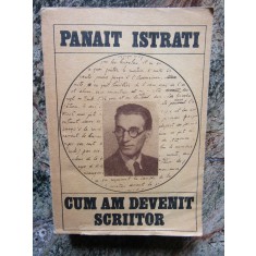 PANAIT ISTRATI - CUM AM DEVENIT SCRIITOR