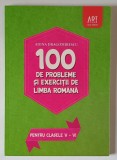 100 DE PROBLEME SI EXERCITII DE LIMBA ROMANA PENTRU CLASELE V - VI de ADINA DRAGOMIRESCU , 2014