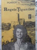 Regele Tiganilor - Ponson du Terrail, Editura Cogito, 1991, Roman, Beletristica, 150 pagini