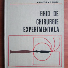 V. Capatana - Ghid de chirurgie experimentala (1976, editie cartonata)