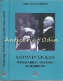 Antonin Ciolan, Inegalabilul Maestru Al Baghetei - Gheorghe Musat, Ecou, 2012, Editie Cartonata, Cluj Napoca