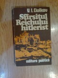 a7 Sfarsitul Reichului hitlerist - V. I. Ciuikov
