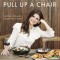 Pull Up a Chair: Recipes from My Family to Yours