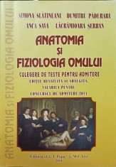 ANATOMIA SI FIZIOLOGIA OMULUI. CULEGERE DE TESTE PENTRU ADMITERE-S. SLATINEANU, D. PADURARU, A. SAVA, L. SE-255479