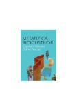 Metafizica bicicliştilor - Paperback - Ciprian V&acirc;lcan, Dana Perec - All