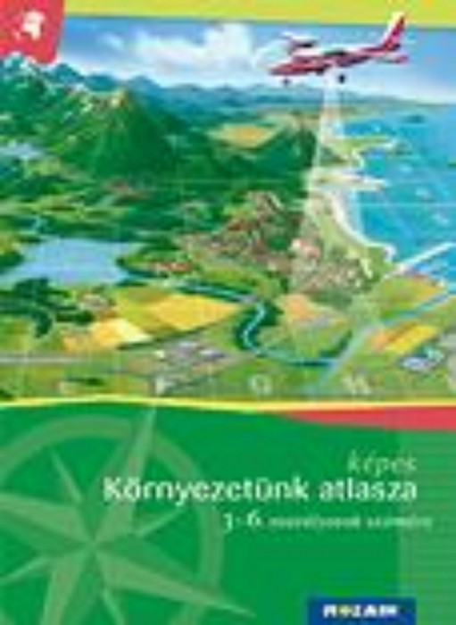 K&eacute;pes k&ouml;rnyezet&uuml;nk atlasza 3-6. oszt&aacute;lyosok sz&aacute;m&aacute;ra - (MS-4103V) - M&eacute;sz&aacute;rosn&eacute; Balogh &Aacute;gnes