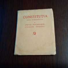 CONSTITUTIA A UNIUNII REPUBLICILOR SOCIALISTE SOVIETICE -1944, 68 p.+ 2 planse
