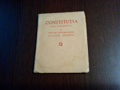 CONSTITUTIA A UNIUNII REPUBLICILOR SOCIALISTE SOVIETICE -1944, 68 p.+ 2 planse foto