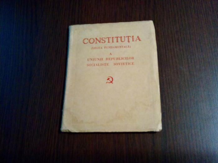 CONSTITUTIA A UNIUNII REPUBLICILOR SOCIALISTE SOVIETICE -1944, 68 p.+ 2 planse