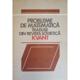 PROBLEME DE MATEMATICA TRADUSE DIN REVISTA KVANT VOL.1-COLECTIV-219145